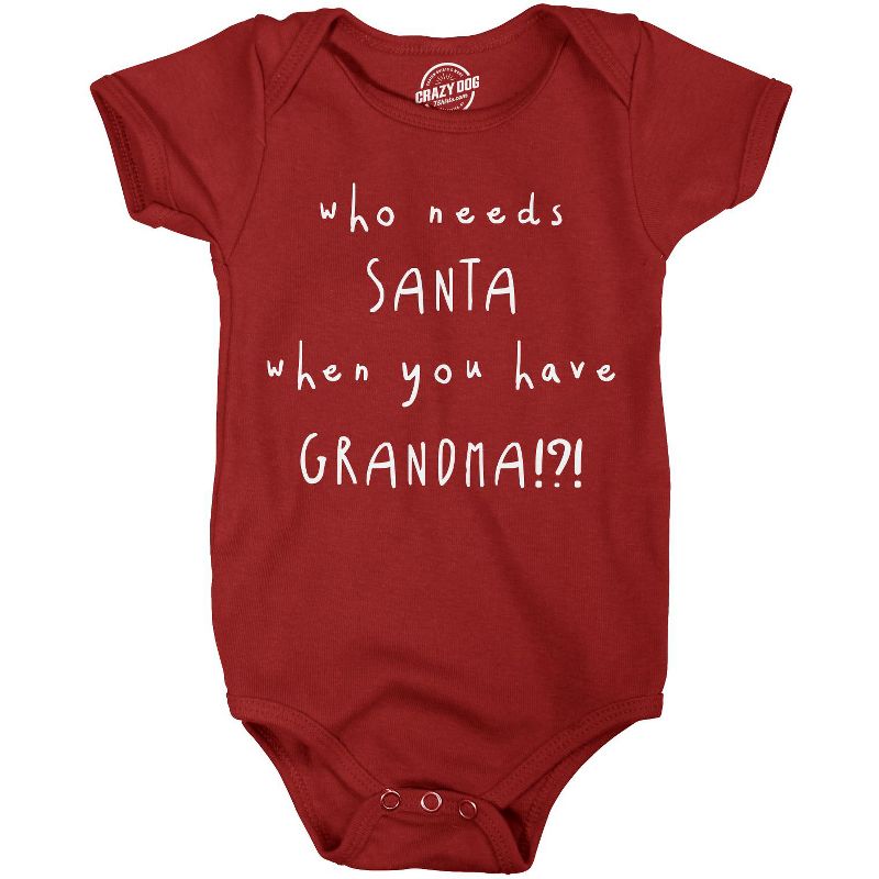 Who Needs Santa When You Have A Grandma Funny Christmas Romper Cute Baby Clothes - Crazy Dog Baby Bodysuit Gift For Christmas Red 12 months